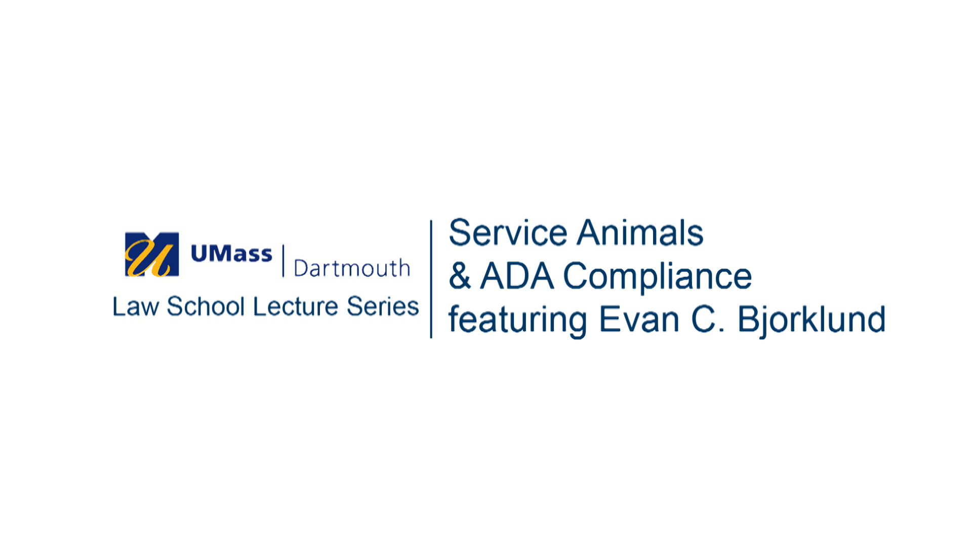 UMass Dartmouth Lecture Series - Service Animals and ADA Compliance